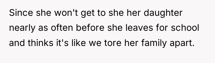Since she won't get to she her daughter nearly as...