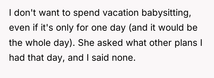 I don't want to spend vacation babysitting, even if it's...