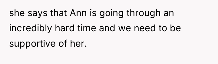 she says that Ann is going through an incredibly hard...