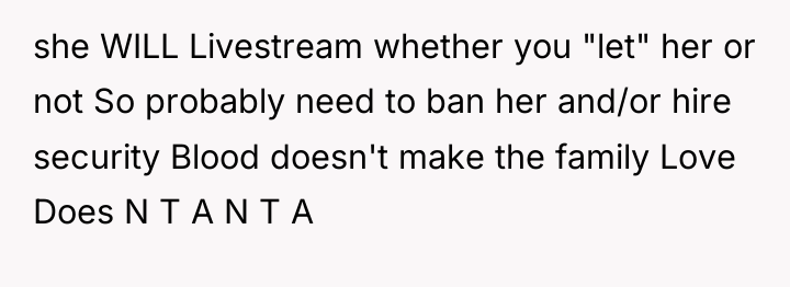 she WILL Livestream whether you "let" her or not So...