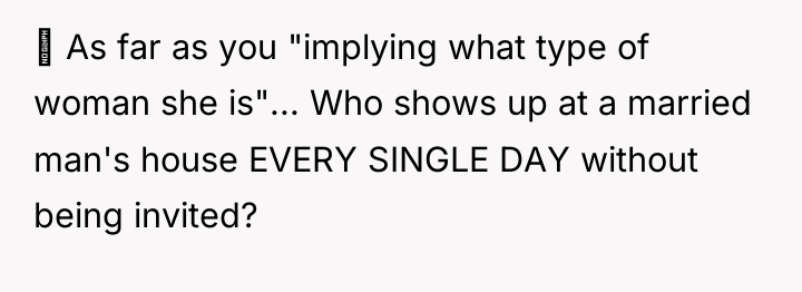  As far as you "implying what type of woman...