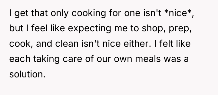 I get that only cooking for one isn't *nice*, but...