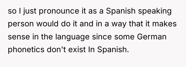 so I just pronounce it as a Spanish speaking person...