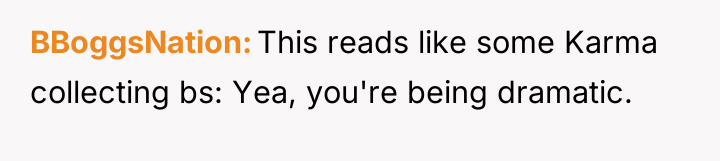 BBoggsNation This reads like some Karma collecting bs: Yea, you're...