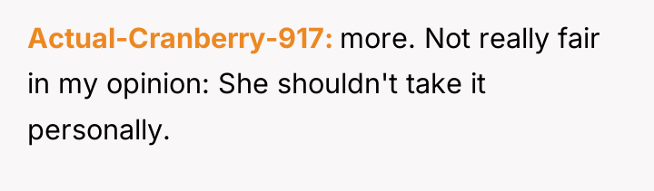 Actual-Cranberry-917 more. Not really fair in my opinion: She shouldn't...