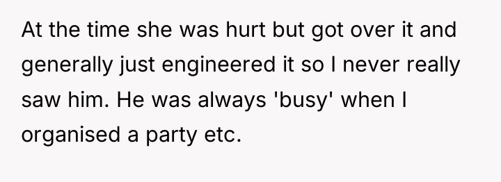 At the time she was hurt but got over it...