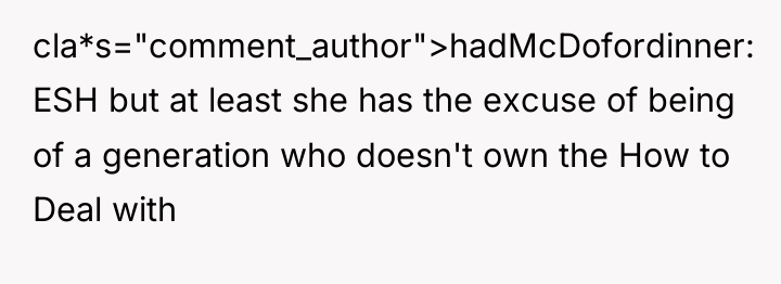 cla*s="comment_author">hadMcDofordinner: ESH but at least she has the excuse of...