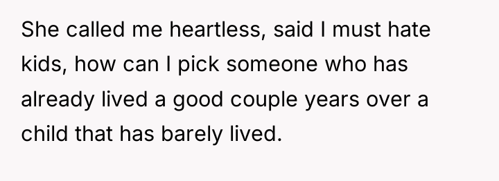 She called me heartless, said I must hate kids, how...