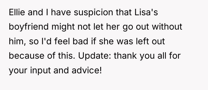 Ellie and I have suspicion that Lisa's boyfriend might not...