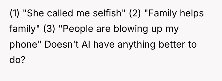 (1) "She called me selfish" (2) "Family helps family" (3)...
