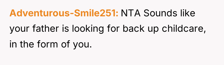 Adventurous-Smile251 NTA Sounds like your father is looking for back...