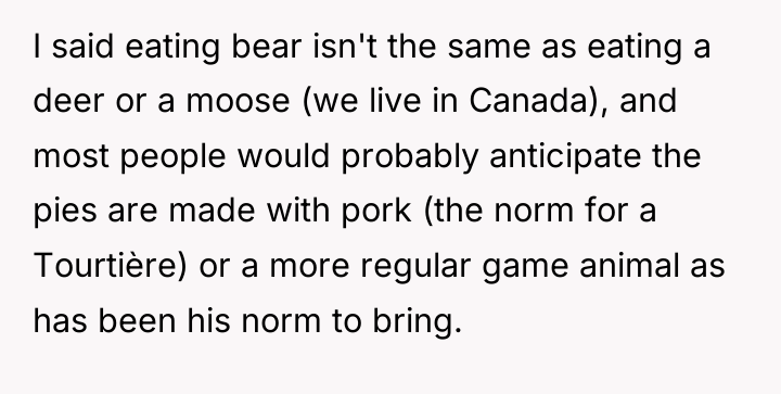 I said eating bear isn't the same as eating a...
