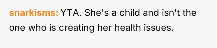 snarkisms YTA. She's a child and isn't the one who...