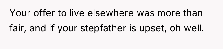 Your offer to live elsewhere was more than fair, and...