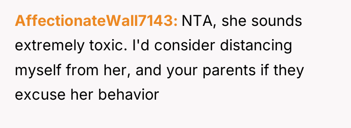 AffectionateWall7143 NTA, she sounds extremely toxic. I'd consider distancing myself...