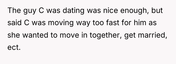 The guy C was dating was nice enough, but said...