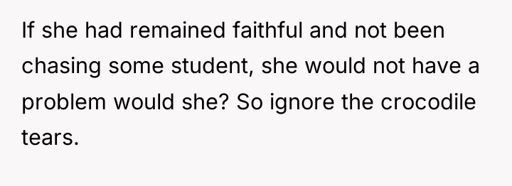If she had remained faithful and not been chasing some...