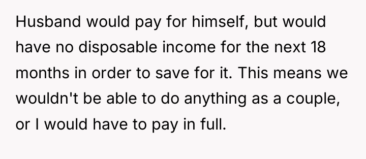 Husband would pay for himself, but would have no disposable...
