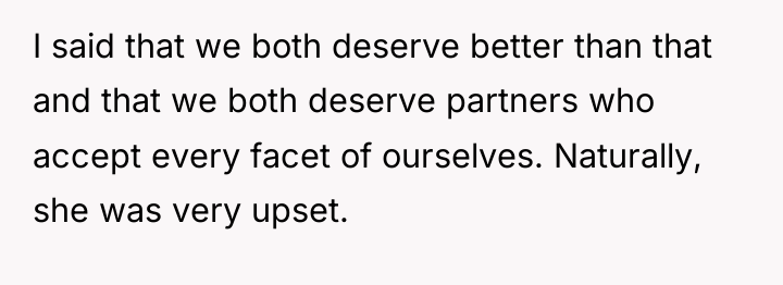 I said that we both deserve better than that and...
