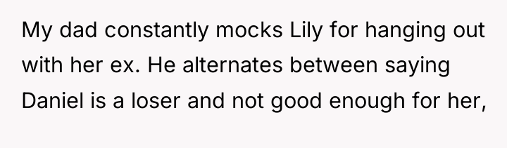 My dad constantly mocks Lily for hanging out with her...
