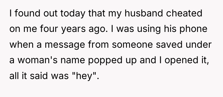 I found out today that my husband cheated on me...