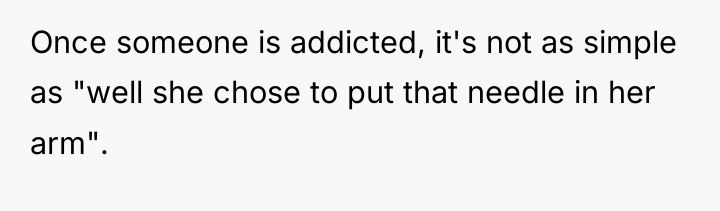 Once someone is addicted, it's not as simple as "well...