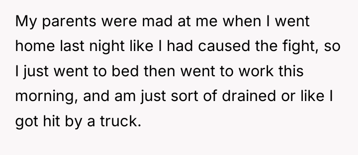 My parents were mad at me when I went home...