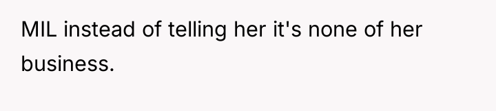 MIL instead of telling her it's none of her business.