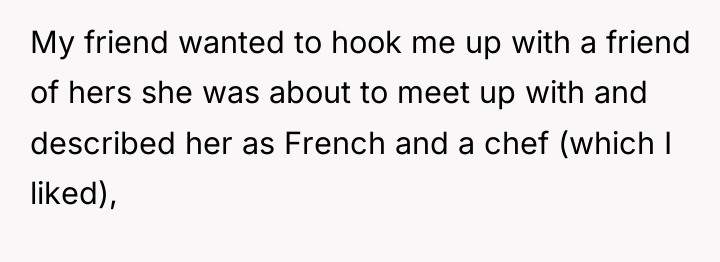 My friend wanted to hook me up with a friend...