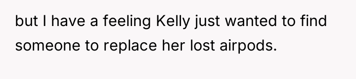 but I have a feeling Kelly just wanted to find...