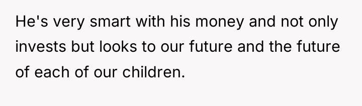 He's very smart with his money and not only invests...