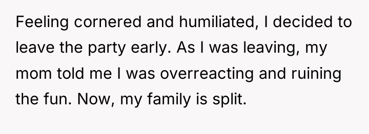 Feeling cornered and humiliated, I decided to leave the party...