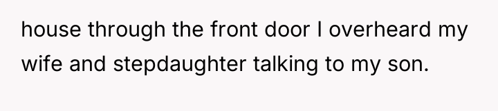 house through the front door I overheard my wife and...