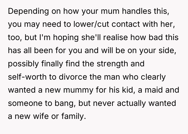 Depending on how your mum handles this, you may need...