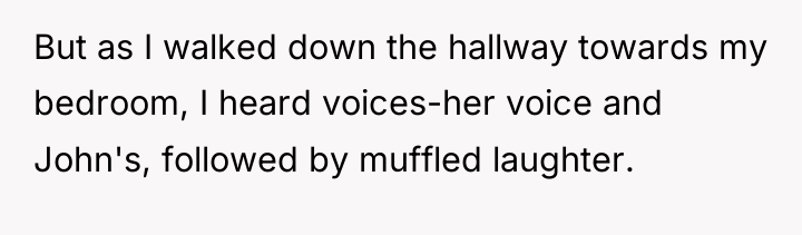 But as I walked down the hallway towards my bedroom,...