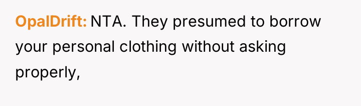 OpalDrift NTA. They presumed to borrow your personal clothing without...