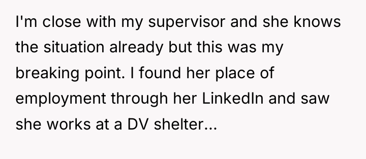 I'm close with my supervisor and she knows the situation...