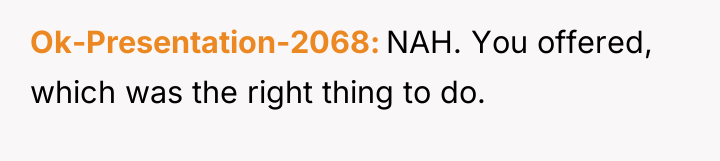 Ok-Presentation-2068 NAH. You offered, which was the right thing to...