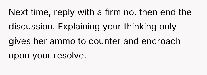 Next time, reply with a firm no, then end the...