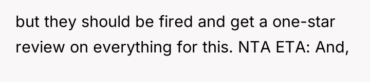 but they should be fired and get a one-star review...