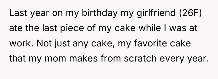 Last year on my birthday my girlfriend (26F) ate the...