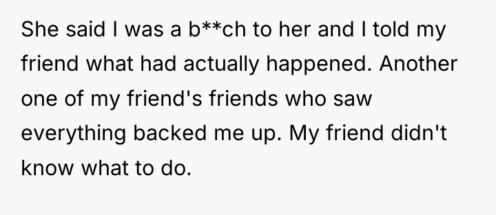 She said I was a b**ch to her and I...