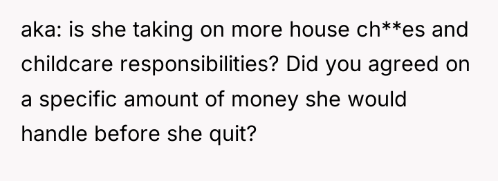 aka: is she taking on more house ch**es and childcare...