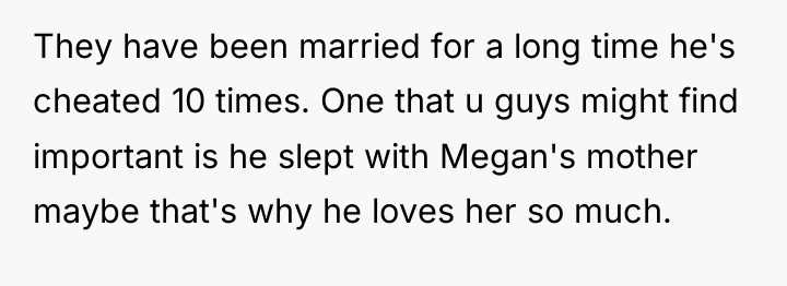 They have been married for a long time he's cheated...