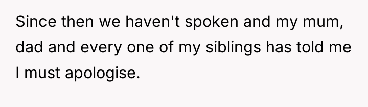Since then we haven't spoken and my mum, dad and...