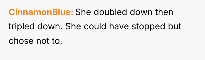 CinnamonBlue She doubled down then tripled down. She could have...