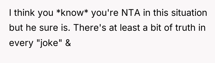 I think you *know* you're NTA in this situation but...