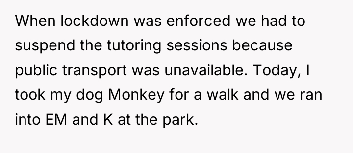 When lockdown was enforced we had to suspend the tutoring...