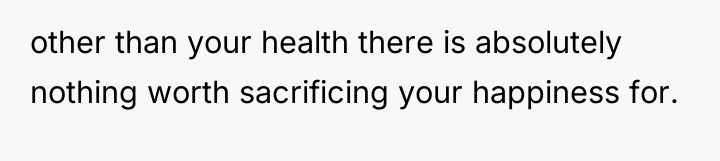 other than your health there is absolutely nothing worth sacrificing...
