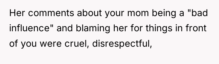Her comments about your mom being a "bad influence" and...